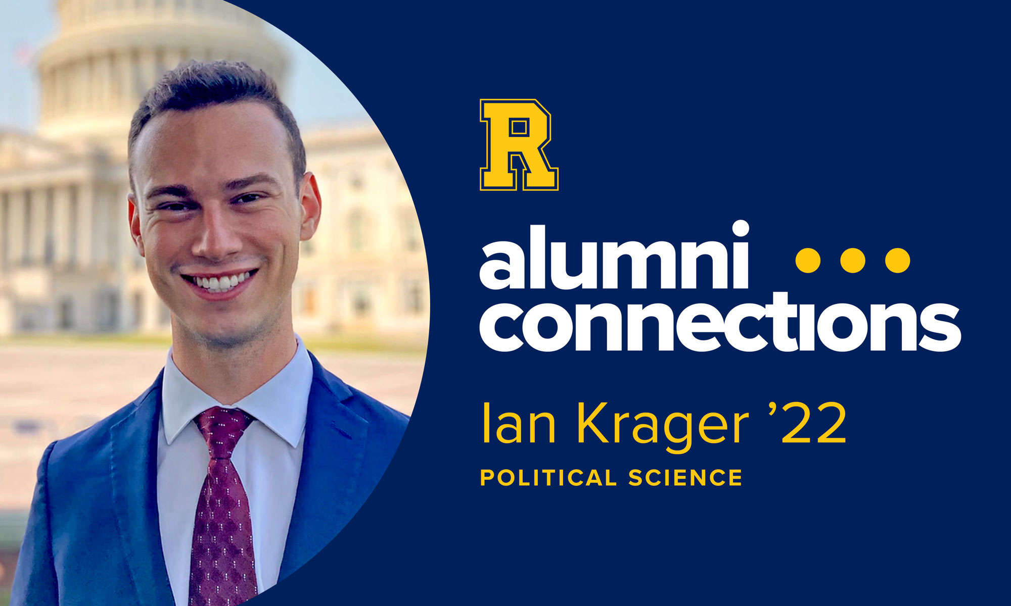 Photo of Ian Krager, political science major from the Class of 2022, smiling next to a design with the University of Rochester spirit R and the words "alumni connections" against a blue background.